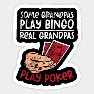 Some Grandpas Play Bingo Real Grandpas Play Poker Sticker